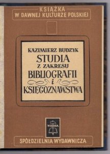 Budzyk Kazimierz - Studia z zakresu bibliografii i księgoznawstwa. 1948.