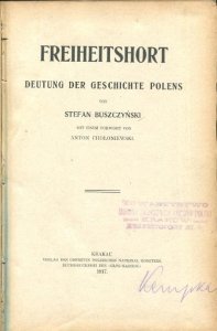 Buszczyński Stefan - Freiheitshort Deutung der Geschichte Polens [...] Mit einem Vorworth von Anton Chołoniewski