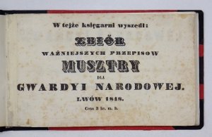 ZASADY zaprowadzenia Gwardyi Narodowej w Galicyi i przepisy musztry dla tejże gwardyi. Ułożone przez komisyję, wyznaczoną do uorganizowania Gwardyi Narodowej w Galicyi.