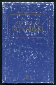Nowak-Dłużewski Juliusz - Stanisław Konarski. Przedmowa Konrada Górskiego