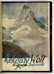JUNOSZA-DĄBROWSKI Wiktor - Rekordy woli. Z przedm. Józefa Olszyny-Wilczyńskiego