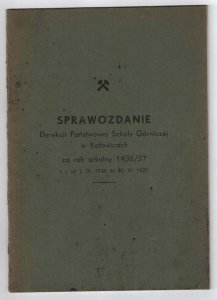 [GÓRNICTWO] Sprawozdanie Dyrekcji Państwowej Szkoły Górniczej w Katowicach za rok szkolny 1936/37 [...]