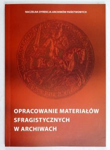 Opracowanie materiałów sfragistycznych w archiwach