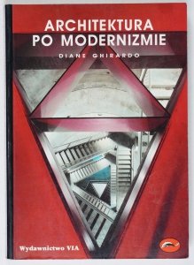 Ghirardo Diane - Architektura po modernizmie. 166 ilustracji, w tym 40 kolorowych. Tłumaczenie Maciej Motak, Marta A. Urbańska
