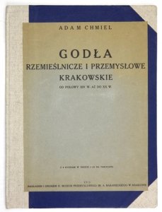 CHMIEL Adam - Godła rzemieślnicze i przemysłowe krakowskie od połowy XIV w. aż do XX w. Z 8 rycinami w tekście i 121 na tablicach