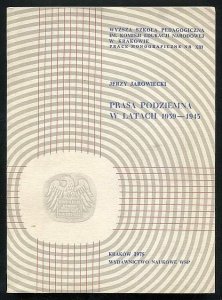 Jarowiecki Jerzy - Prasa podziemna w latach 1939-1945. Studia i szkice.