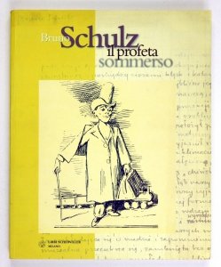 MARCHESANI Pietro – Bruno Schulz, il profeta sommerso. A cura di ...