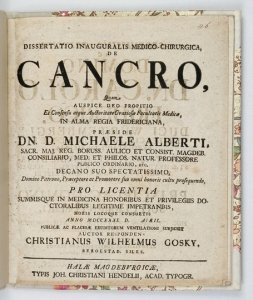 GOSKY Christian Wilhelm - Dissertatio inauguralis medico-chirurgica de cancro, Quam, auspice deo propitio et Consensu atque Auctoritate Gratiosae Facultatis Medicae, in Alma Regia Fridericiana [...].