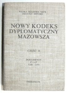 NOWY kodeks dyplomatyczny Mazowsza. Cz. 2: Dokumenty z l. 1248-1355.