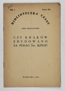 KRZYŻANOWSKI Józef - Czy Kraków zbudowano za posag św. Kingi?