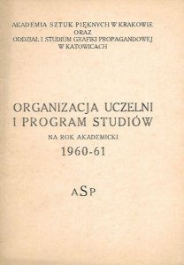 Akademia Sztuk Pięknych w Krakowie oraz Studium Grafiki Propagandowej w Katowicach: Organizacja uczelni i program studiów 1960-61