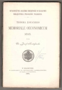 Teodora Zawackiego Memoriale Oeconomicum 1616. Wyd. J.Rostafiński. [Biblioteka Pisarzów Polskich]