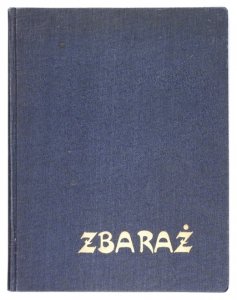 HANDEL Wilhelm - Zbaraż. Od ruin ku odbudowie. Rocznik pamiątkowy poświęcony odbudowie zamku ks. Wiśniowieckich w Zbarażu. Oprac....