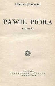 Kruczkowski Leon - Pawie pióra. Powieść.