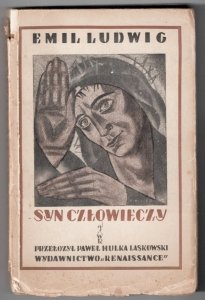 Ludwig Emil - Syn człowieczy. Powieść. Z upoważnienia autora przeł. i wstępem opatrzył Paweł Hulka-Laskowski.