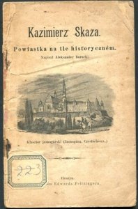 Borucki Aleksander - Kazimierz Skaza. Powiastka na tle historycznem