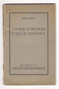 Grycz Józef - Zamek kórnicki i jego zbiory.