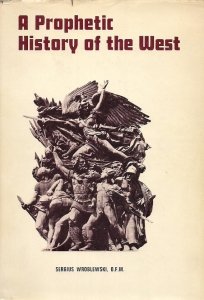 Wróblewski Sergius - A Prophetic History of the West.