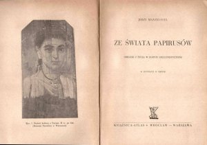 Manteuffel Jerzy - Ze świata papierusów. Obrazki z życia w Egipcie hellenistycznym.