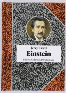 Kierul Jerzy - Einstein czyli jedność rozumu [Biografie Sławnych Ludzi]