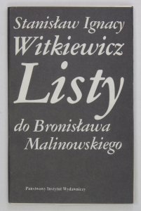 Witkiewicz S. I. [Witkacy] - Listy do Bronisława Malinowskiego. Wstępem opatrzył Edward C. Martinek