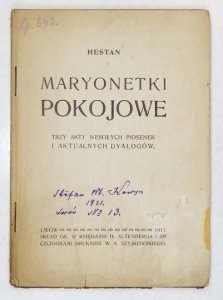 [ZBIERZCHOWSKI Henryk, WASYLEWSKI Stanisław]. Hestan [pseud. zbior.] - Maryonetki pokojowe. Trzy akty wesołych piosenek i aktualnych dyalogów.