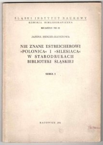 Berger-Mayerowa Janina - Nie znane Estreicherowi Polonica i Silesiana w starodrukach Bibliot. Śląskiej. Seria 1.