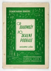 Obmiński Z. M. - Od Białowieży po Skalne Podhale. Migawki leśne 