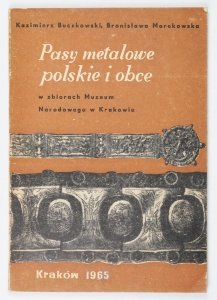 Buczkowski Kazimierz, Marekowska Bronisława - Pasy metalowe polskie i obce w zbiorach Muzeum Narodowego w Krakowie