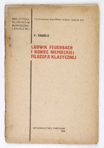 ENGELS F[ryderyk] - Ludwik Feuerbach i koniec niemieckiej filozofji klasycznej.