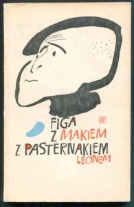 Pasternak  Leon - Figa z makiem z Pasternakiem. Wybór satyr (1936-1960). [Okładkę proj. Janusz Stanny].