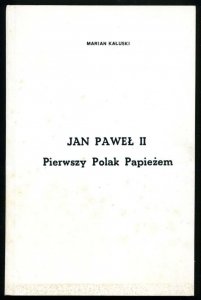 Kałuski Marian - Jan Paweł II. Pierwszy Polak Papieżem.