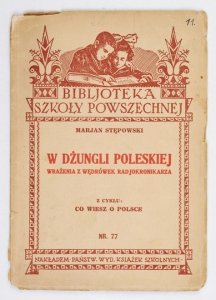 STĘPOWSKI Marjan - W dżungli poleskiej. Wrażenia z wędrówek radjokronikarza.