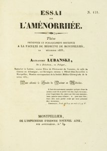 LUBAŃSKI Alexandre - Essai sur l'aménorrhée. Thèse présentée et publiquement soutenue a la Faculté Médecine de Montpellier, le décembre 1836. Pour obtenir la Grade de Docteur en Médecine.