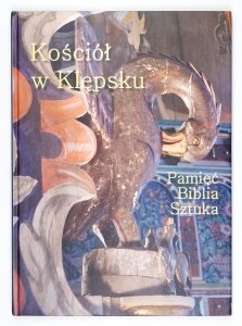 Kościół w Klępsku. Pamięć-Biblia-Sztuka [...] Praca pod red. Ewy Lukas-Janowskiej