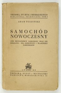 TUSZYŃSKI Adam - Samochód nowoczesny. Opis mechanizmów samochodu oraz ich działania - dla kierowców i właścicieli samochodów. Wyd. XI, poprawione i uzupełnione. Z247 rysunkami i 3 tablicami w tekście