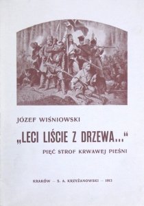 WIŚNIOWSKI Józef - Leci liście z drzewa... Pięć strof krwawej pieśni.