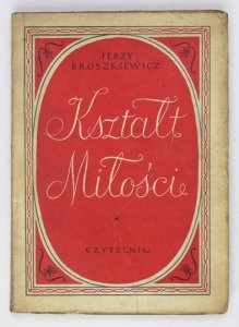 BROSZKIEWICZ Jerzy - Kształt miłości. [Cz.1]