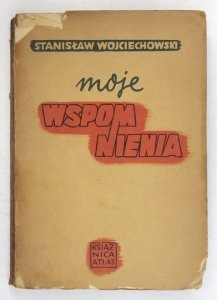 WOJCIECHOWSKI Stanisław - Moje wspomnienia. T. 1.