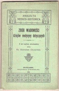 Chodyński Stanisław - Zbiór wiadomości dziejów medycyny dotyczący. Z akt kapituły włocławskiej spisał  ...