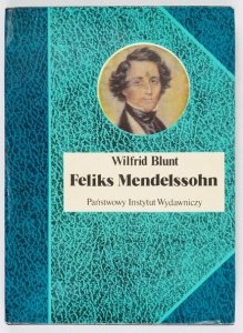 Blunt W. - Feliks Mendelssohn [Biografie Sławnych Ludzi]
