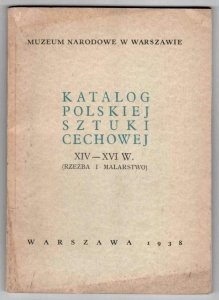Muzeum Narodowe w Warszawie. Katalog polskiej sztuki cechowej XIV-XVI w. (Rzeźba i malarstwo). 