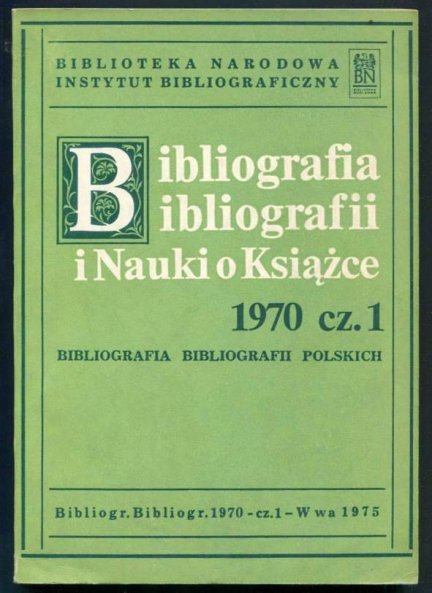 Bibliografia bibliografii i nauki o książce. [Rok] 1970, cz. 1.