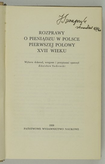 SADOWSKI Zdzisław - Rozprawy o pieniądzu w Polsce pierwszej połowy XVII wieku. Wyboru dokonał, wstępem i przypisami opatrzył ...