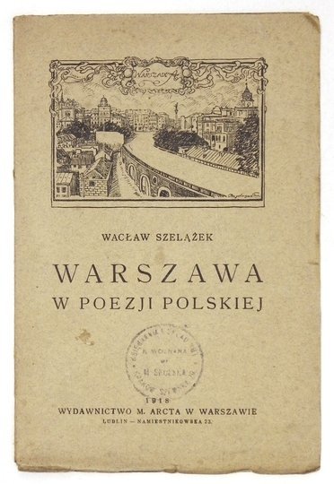 SZELĄŻEK Wacław - Warszawa w poezji polskiej. Wygłoszone na posiedzeniu członków Sekcji Miłośników Warszawy P.T.K. [...].