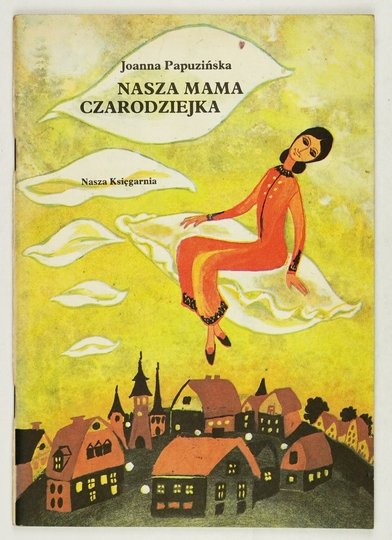 PAPUZIŃSKA Joanna - Nasza mama czarodziejka. Ilustrowała Janina Krzemińska.