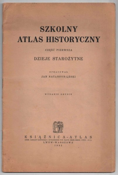 Natanson-Leski Jan - Szkolny atlas historyczny. Część pierwsza: Dzieje starożytne. Opracował ... Wyd.II