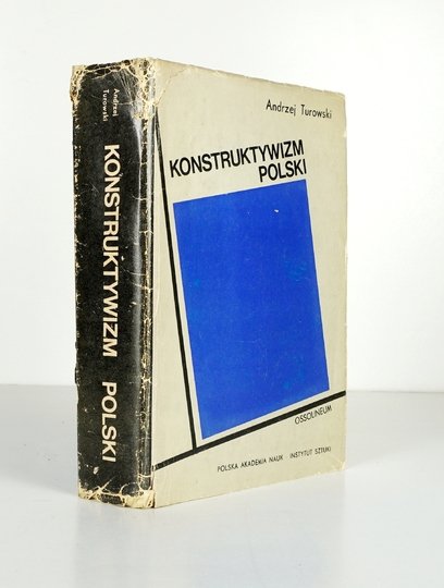 TUROWSKI Andrzej - Konstruktywizm polski. Próba rekonstrukcji nurtu (1921-1934).
