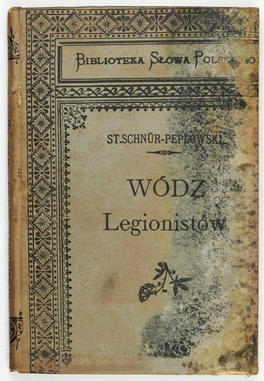 SCHNÜR-PEPŁOWSKI Stanisław - Wódz legionistów. (Opowiadanie dziejowe z lat 1790-1818)