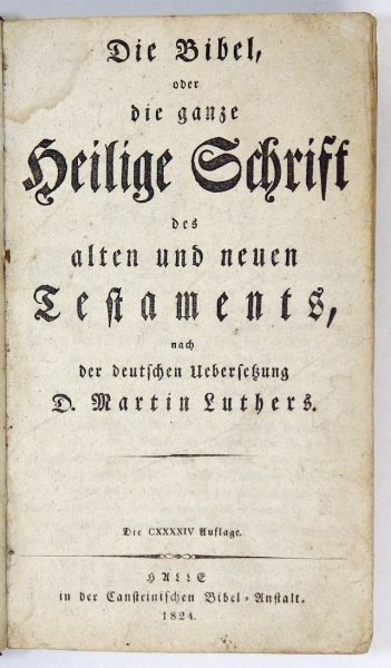 [BIBLIA]. Die Bibel oder die ganze Heilige Schrift des Alten und Neuen Testaments, nach der deutschen Übersetzung D. Martin Luthers.
